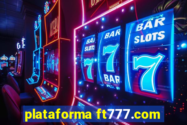 plataforma ft777.com